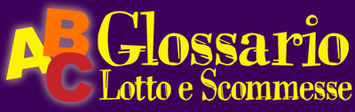 Glossario dei termini del Lotto e delle Scommesse